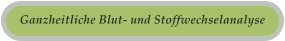 Ganzheitliche Blut- und Stoffwechselanalyse